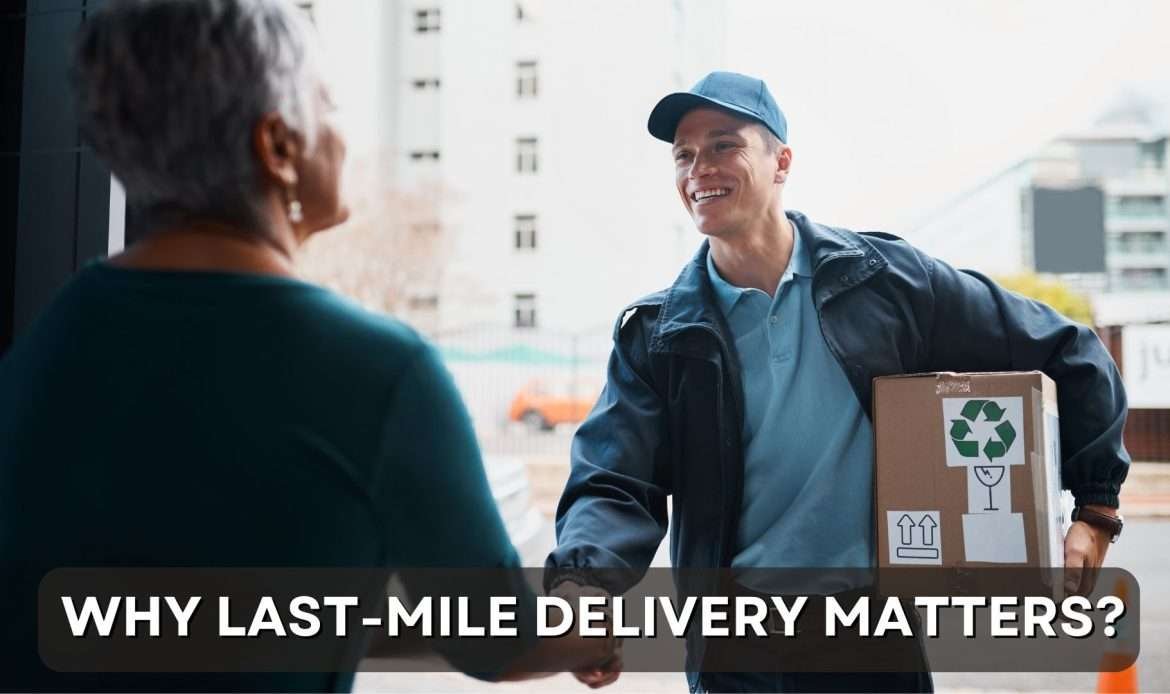 Why Last-Mile Delivery Matters