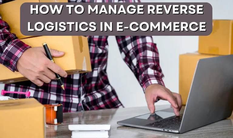 How to Manage Reverse Logistics E-Commerce Business