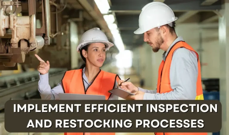 Implement Efficient Inspection and Restocking Processes