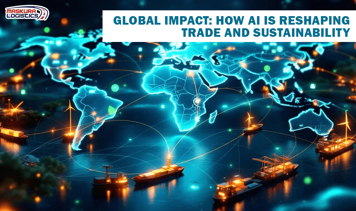 Global Impact How AI Is Reshaping Trade and Sustainability