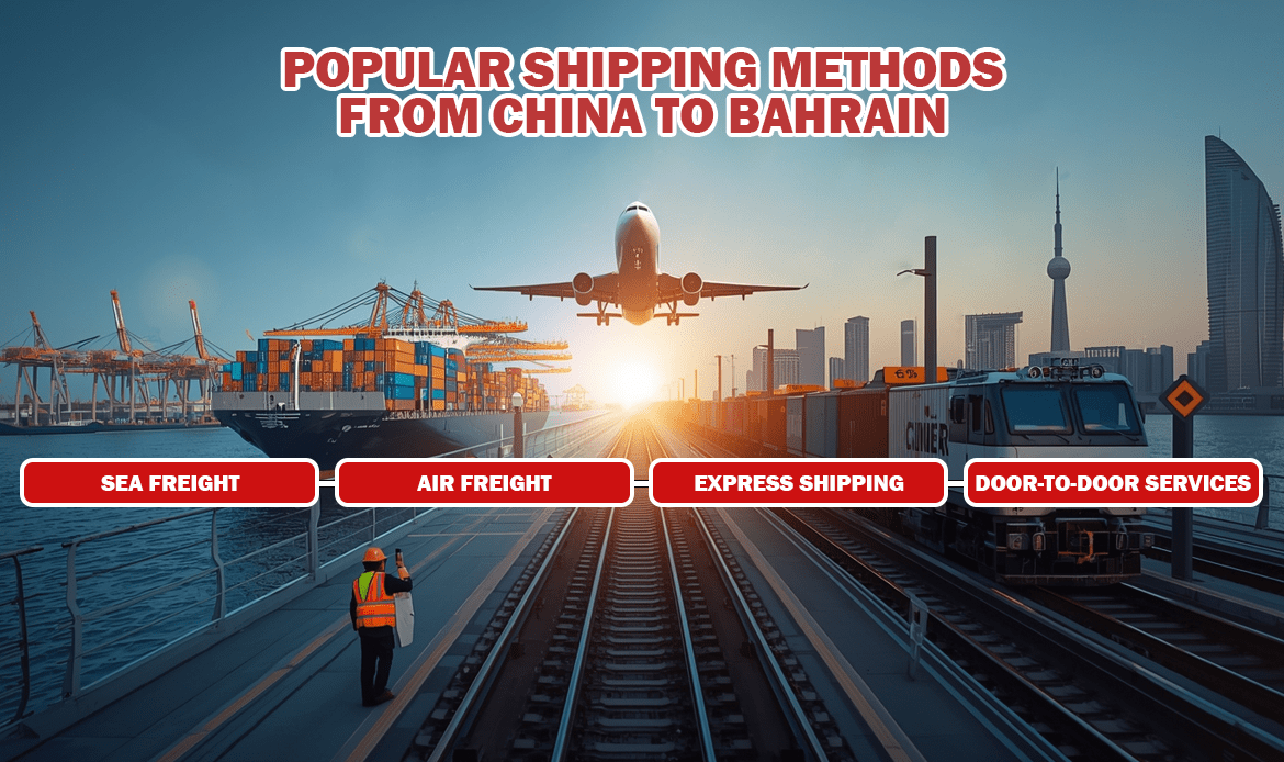 Popular Shipping Methods from China to Bahrain